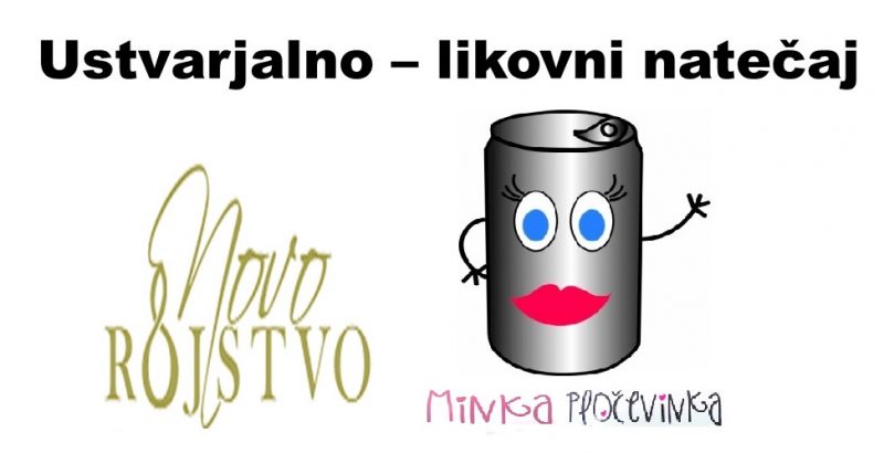 Ustvarjalno – likovni natečaj Novo  rojstvo – Minka Pločevinka
